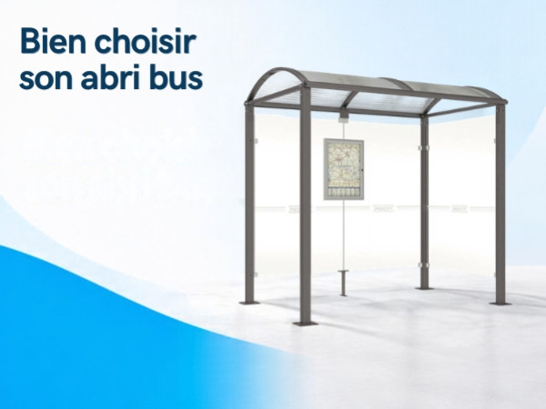 Comment choisir un abri bus adapté à votre collectivité ?